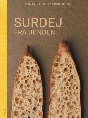 Surdej fra bunden – brød og baking med surdeig (Benjamin Birk og Rasmus Krogh)